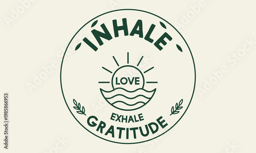 Inhale love exhale gratitude - Green circular badge with sunrise over waves and wellness meditation concept