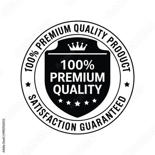A black and white circular badge proclaiming 100 premium quality and satisfaction