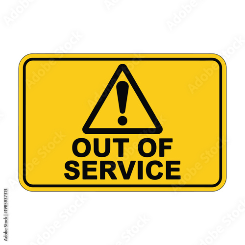 A yellow warning sign displaying a black triangle and out of service text