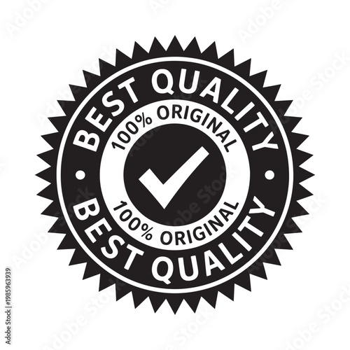 A black and white circular badge proclaiming best quality and original