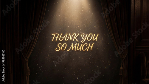 Thank you so much glowing text on dark stage with golden spotlight
