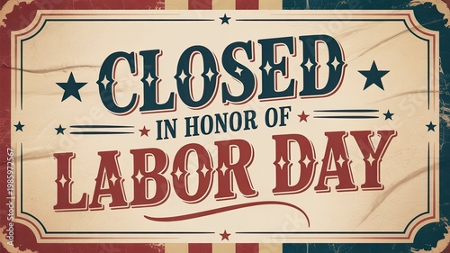 Closed in Honor of Labor Day Sign Decorative Retro Typography American Holiday Business Notice Concept