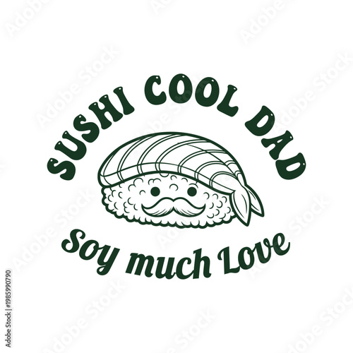 Sushi Cool Dad vector t-shirt design for Father's Day, funny kawaii sushi character illustration