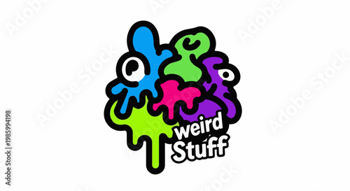 Cartoonish colorful blobs with eyes and text "weird Stuff" dripping