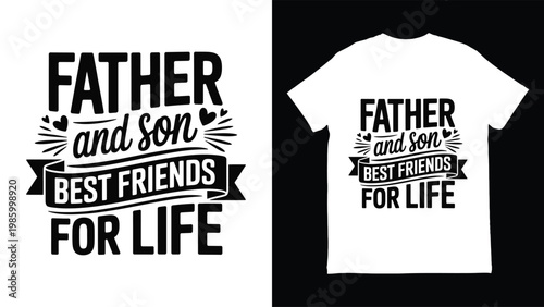 Father and son best friends for life typography tshirt design and text