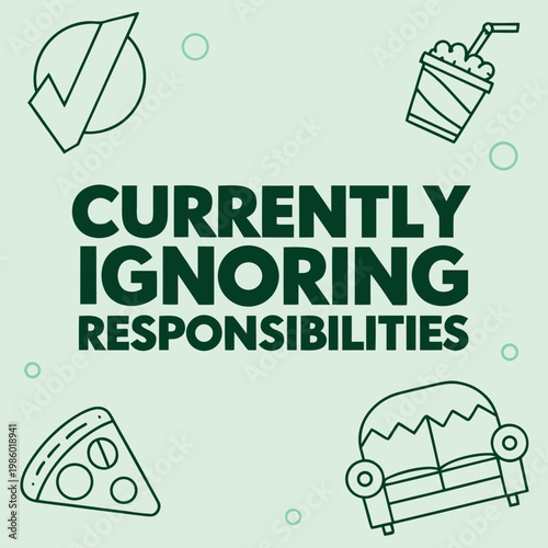 Currently Ignoring Responsibilities – Lazy Weekend Typography