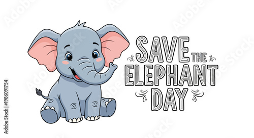 A cheerful cartoon elephant illustration advocating for Save the Elephant Day, presented in a clean, simple vector style with a focus on wildlife protection and endangered species awareness