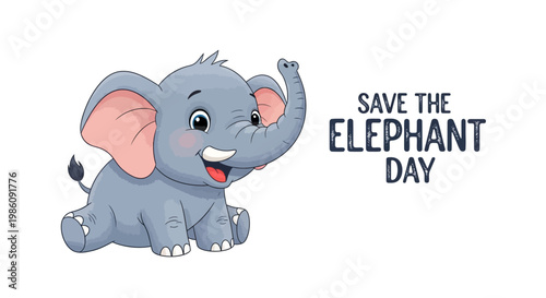 A cheerful elephant illustration celebrates Save the Elephant Day with a playful design on a clean white background, created with a cartoon vector style and promoting wildlife protection