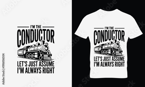 Train conductor t shirt with slogan on white and black background