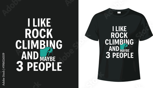 Funny Rock Climbing T-shirt Design 'I Like Rock Climbing and Maybe 3 People' with Climber Illustration for Outdoor and Adventure Enthusiasts