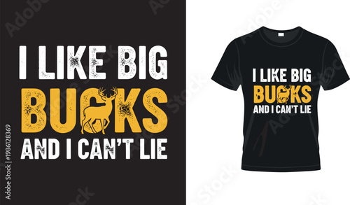 Funny Hunting T-shirt Design 'I Like Big Bucks and I Can't Lie' with Deer Illustration for Hunting, Outdoors, and Wildlife Fans