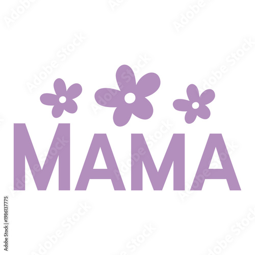 Mama typography clip art design on plain white transparent isolated background for sign, card, shirt, hoodie, sweatshirt, apparel, tag, mug, icon, poster or badge