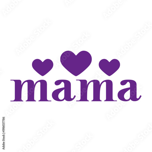 Mama typography clip art design on plain white transparent isolated background for sign, card, shirt, hoodie, sweatshirt, apparel, tag, mug, icon, poster or badge