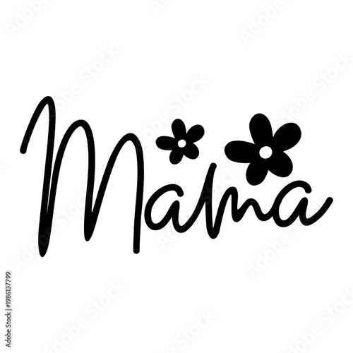 Mama typography clip art design on plain white transparent isolated background for sign, card, shirt, hoodie, sweatshirt, apparel, tag, mug, icon, poster or badge