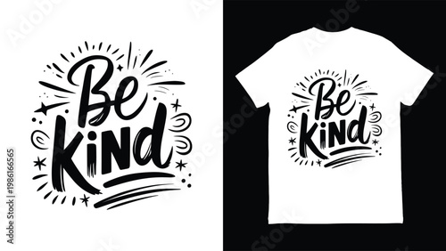 Be kind inspirational quote design on white tshirt and background  kindness message
