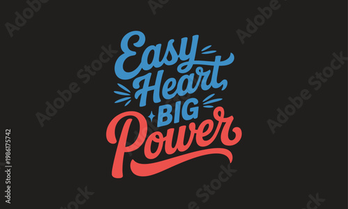 Easy heart big power typography design a motivational and inspiring graphic for positive affirmations