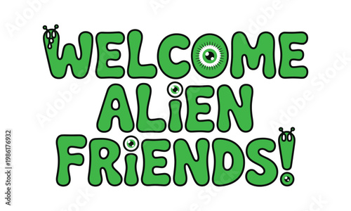 Whimsical 'welcome alien friends ' graphic a playful and colorful extraterrestrial greeting