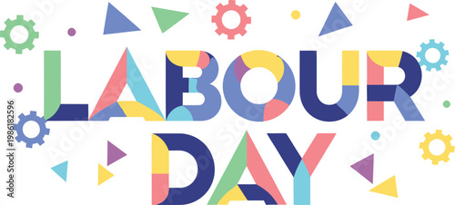 Labor Day text design with colorful geometric shapes and gears celebrates workers and their contributions.