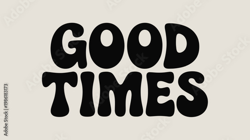 Black Retro Groovy Text 'Good Times' on Light Beige Background