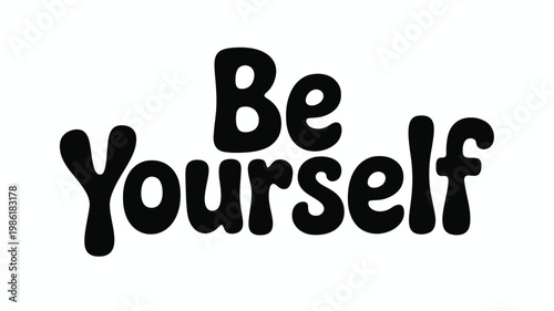 Black Be Yourself text with rounded bubble letters on a white background