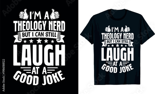 I'm a Theology Nerd but I Can Still Laugh at a Good Joke t-shirt design