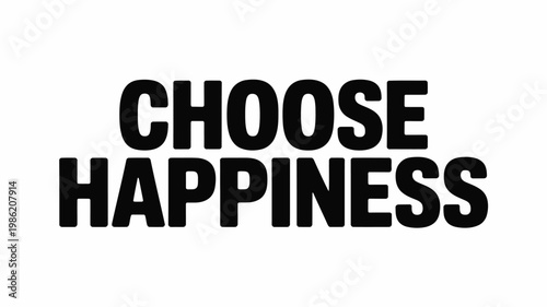 Bold Black "Choose Happiness" Text on White Background