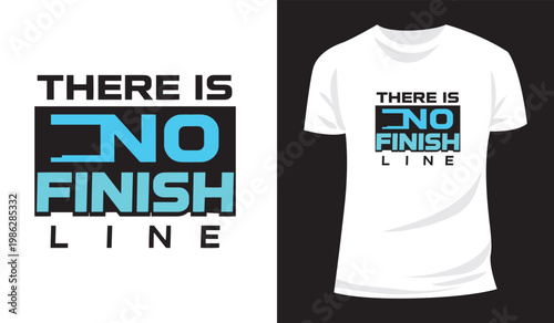 Inspirational Fitness Slogan T Shirt Design Featuring There Is No Finish Line Modern Typography