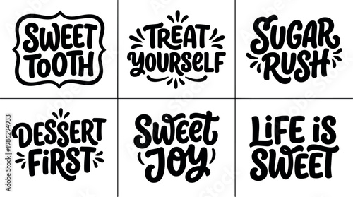 Black and white handwritten lettering sweet tooth treat yourself sugar rush dessert first sweet joy life is sweet