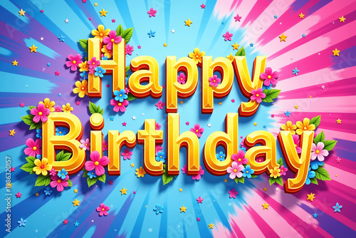 Golden letters Happy Birthday shine with colorful flowers and green leaves, set against a bright background of blue and pink rays and scattered stars.