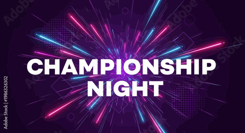 Championship Night: Dynamic Visual Burst with Neon Lights and Energetic Vibes