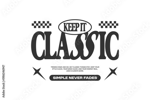 Classic Typography Streetwear T-shirt Design, Retro Poster, Apparel. Inspirational Motivational Quotes for Print. Positive Message, Slogan, Quote About Vintage Aesthetic Lettering.