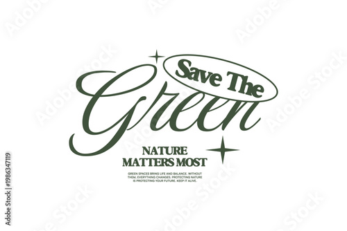 Environment Typography Quotes T-shirt Design. Aesthetic Lettering for t shirt, Poster, Apparel, Wall Art and Print. Eco, Flowers, Nature, Quotes with Minimal Streetwear Style