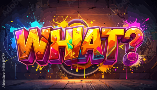 Vibrant Graffiti Art The Word 'WHAT?' Painted with Energetic Splashes of Color