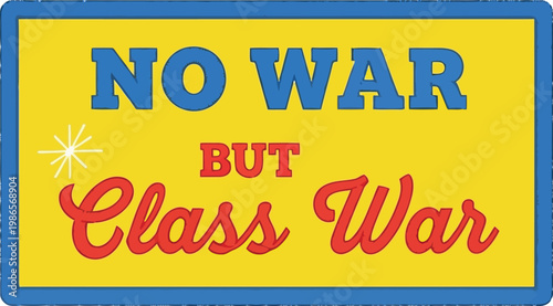 No War But Class War Political Protest Sign Graphic Design With Bold Retro Typography Style