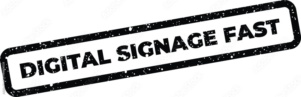Fototapeta premium Rectangular rubber stamp with a grunge texture effect displaying the phrase DIGITAL SIGNAGE FAST for speedy information delivery