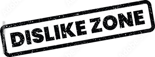 Принти на полотні Textured rubber stamp design presenting DISLIKE ZONE message for areas of disapp