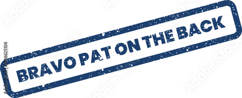 Blue rectangular rubber stamp with BRAVO PAT ON THE BACK displaying a textured ink imprint