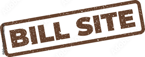 Brown rectangular rubber stamp impression displaying the phrase BILL SITE with a distinct grunge texture effect