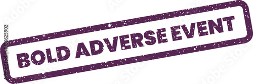 Diagonal grunge effect rubber stamp with the critical text BOLD ADVERSE EVENT inside a clear rectangular outline
