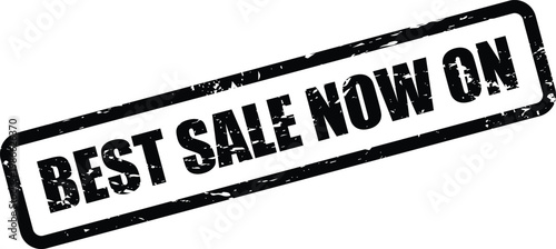 Distressed black rectangular stamp with the clear bold text BEST SALE NOW ON for promotional announcements