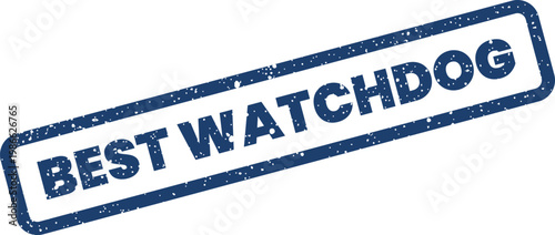 Distressed blue rectangular rubber stamp featuring the phrase BEST WATCHDOG for oversight and protection concepts