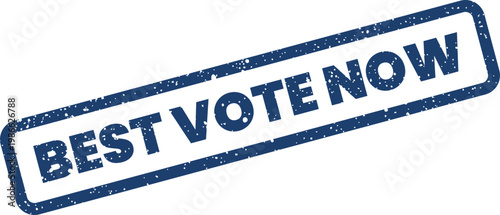 Distressed blue rectangular rubber stamp featuring the urgent phrase BEST VOTE NOW for election campaigns