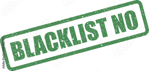 Distressed green rubber stamp displaying the emphatic phrase blacklist no inside a bold rectangular frame