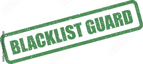 Distressed green rubber stamp effect with the words blacklist guard in a bold rectangular frame on a clear surface
