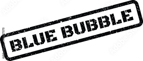 Distressed grunge rubber stamp impression with the text BLUE BUBBLE for official document marking