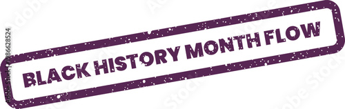 Distressed rectangular mark displaying Black History Month Flow text, useful for illustrating historical narratives and community progression