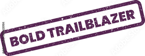 Distressed rectangular rubber stamp displaying the inspiring message BOLD TRAILBLAZER for leadership recognition