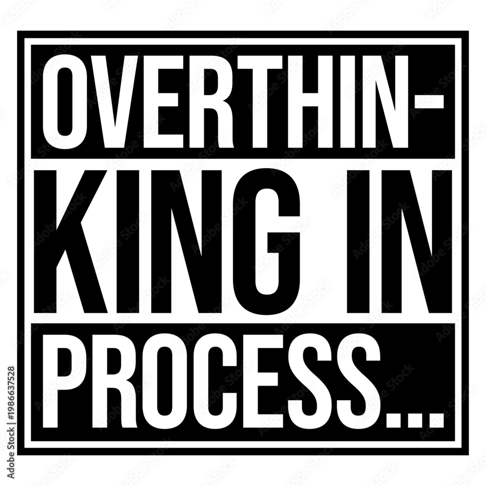 Fototapeta premium Overthinking In Process – perfectly relatable for every anxious mind that can't stop analyzing everything. Sarcastic, self-aware and a great gift for chronic overthinkers and restless brains.