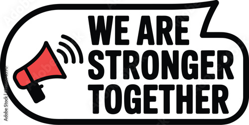 We are stronger together banner, illustration, flat vector design with megaphone symbol promoting teamwork unity community support and collective empowerment messages.