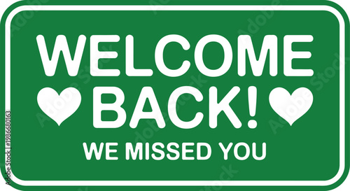 Welcome back sign typography design, friendly greeting message with heart symbols illustration for business reopening office entry school posters and social communication graphics.